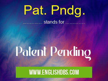 Pat. Pndg. means Patent Pending Pat. Pndg.