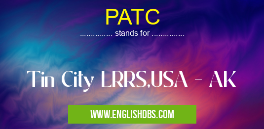 PATC means Tin City LRRS,USA - AK PATC