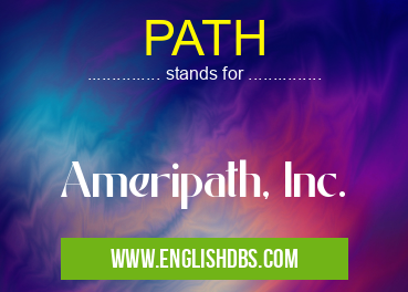 PATH means Ameripath, Inc. PATH