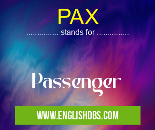 PAX means Passenger PAX