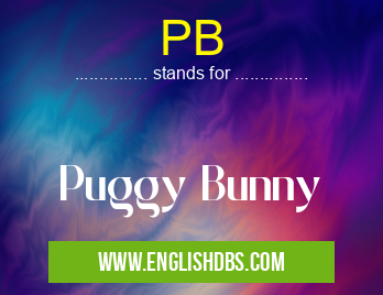 PB means Puggy Bunny PB