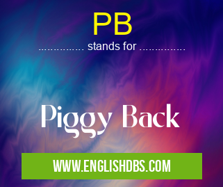 PB means Piggy Back PB