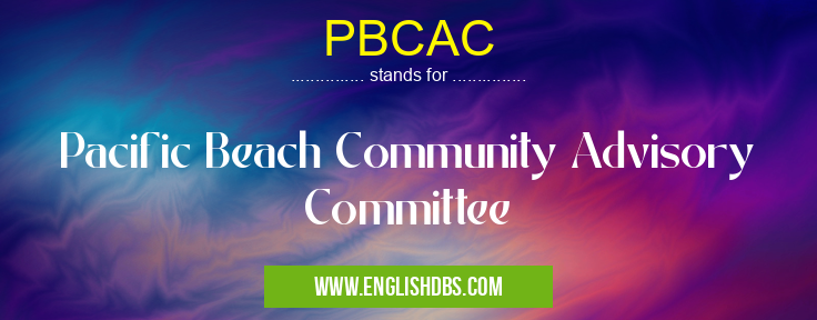 PBCAC means Pacific Beach Community Advisory Committee PBCAC