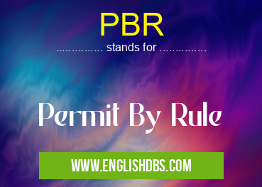 PBR means Permit By Rule PBR
