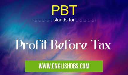 PBT means Profit Before Tax PBT