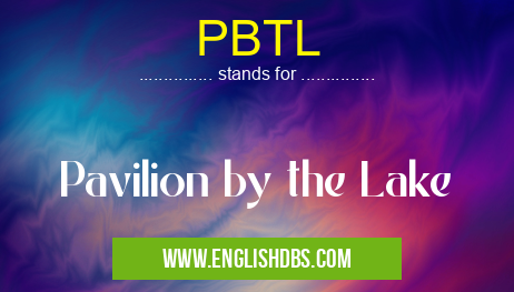 PBTL means Pavilion by the Lake PBTL