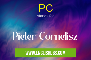 PC means Pieter Cornelisz PC