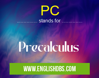 PC means Precalculus PC