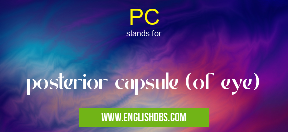 PC means posterior capsule (of eye) PC
