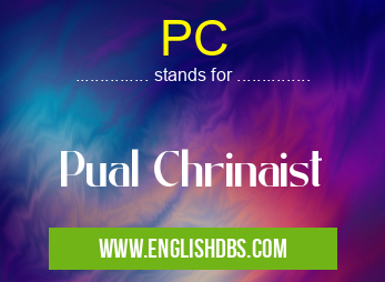 PC means Pual Chrinaist PC