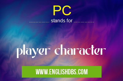 PC means player character PC