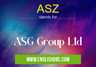 ASZ means ASG Group Ltd ASZ