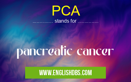 PCA means pancreatic cancer PCA