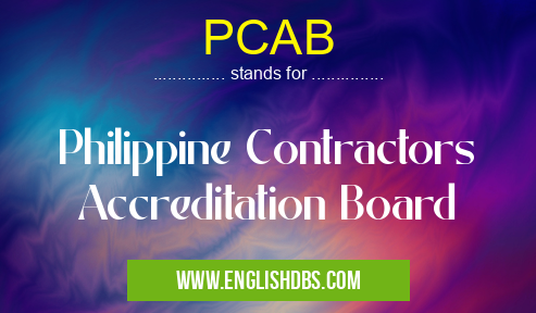 PCAB means Philippine Contractors Accreditation Board PCAB