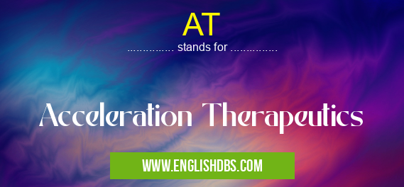 AT means Acceleration Therapeutics AT