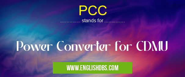 PCC means Power Converter for CDMU PCC