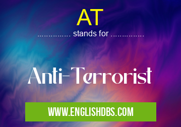 AT means Anti-Terrorist AT