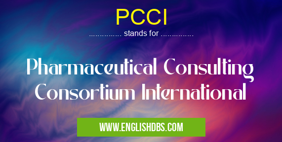 PCCI means Pharmaceutical Consulting Consortium International PCCI