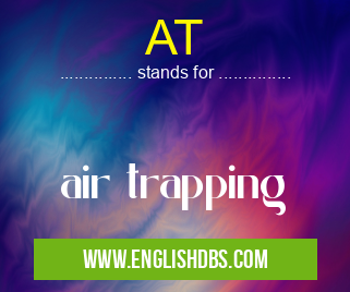 AT means air trapping AT