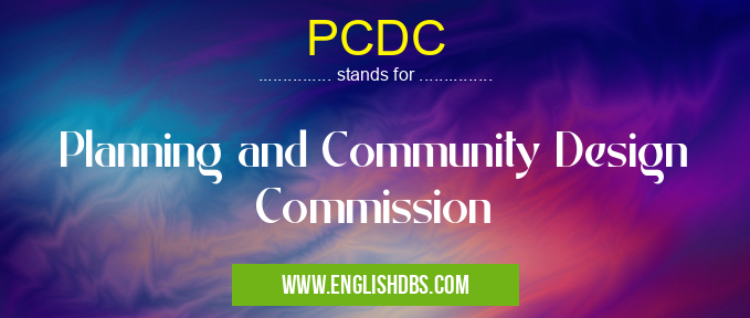 PCDC means Planning and Community Design Commission PCDC