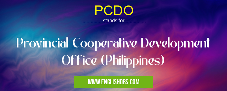 PCDO means Provincial Cooperative Development Office (Philippines) PCDO