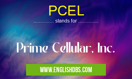 PCEL means Prime Cellular, Inc. PCEL