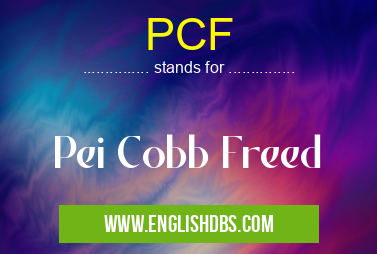 PCF means Pei Cobb Freed PCF