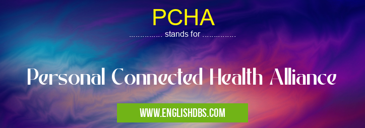 PCHA means Personal Connected Health Alliance PCHA