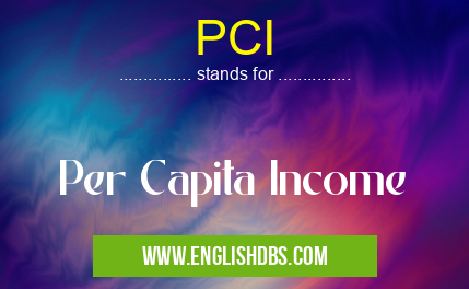PCI means Per Capita Income PCI