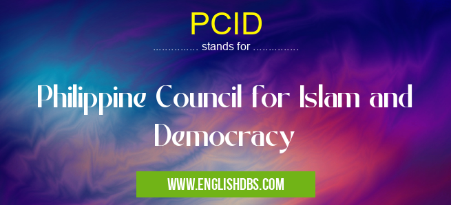 PCID means Philippine Council for Islam and Democracy PCID