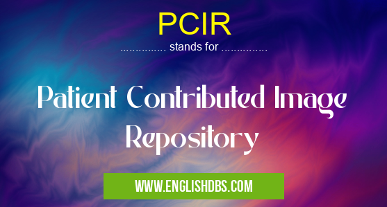 PCIR means Patient Contributed Image Repository PCIR