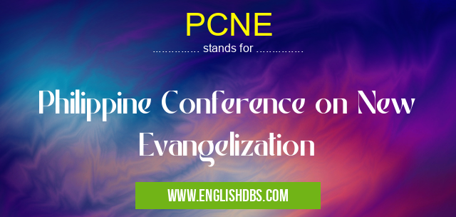 PCNE means Philippine Conference on New Evangelization PCNE
