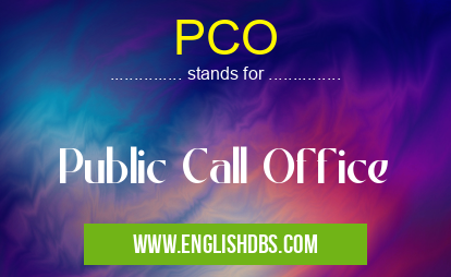 PCO means Public Call Office PCO