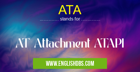 ATA means AT Attachment ATAPI ATA