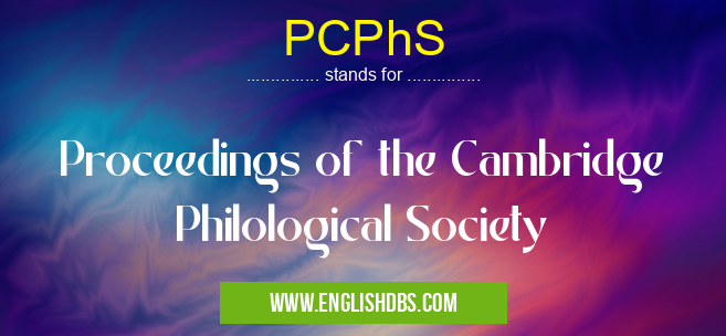 PCPhS means Proceedings of the Cambridge Philological Society PCPhS