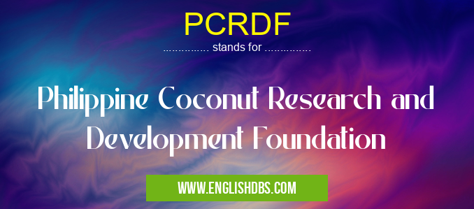 PCRDF means Philippine Coconut Research and Development Foundation PCRDF