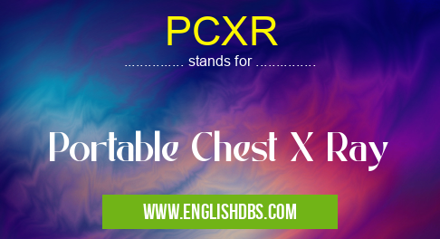 PCXR means Portable Chest X Ray PCXR