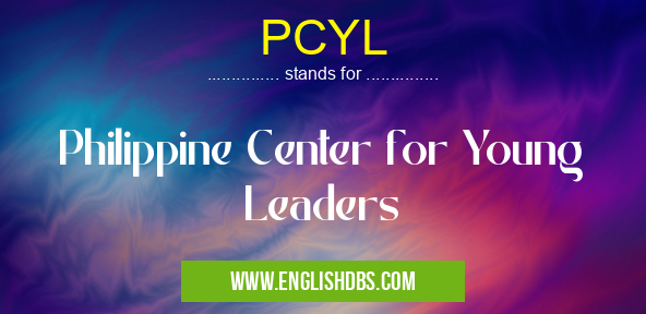 PCYL means Philippine Center for Young Leaders PCYL