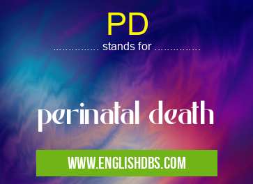 PD means perinatal death PD