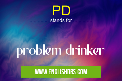 PD means problem drinker PD