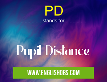 PD means Pupil Distance PD