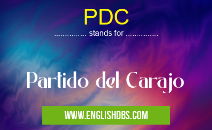 PDC means Partido del Carajo PDC