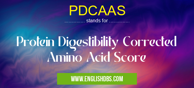 PDCAAS means Protein Digestibility Corrected Amino Acid Score PDCAAS