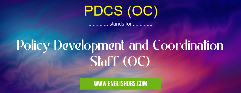 PDCS (OC) means Policy Development and Coordination Staff (OC) PDCS (OC)