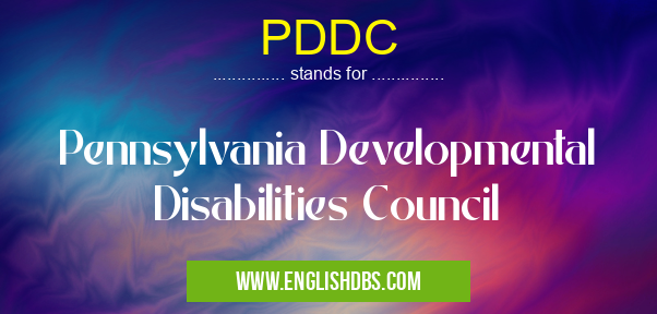 PDDC means Pennsylvania Developmental Disabilities Council PDDC