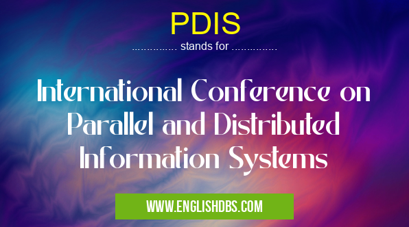 PDIS means International Conference on Parallel and Distributed Information Systems PDIS
