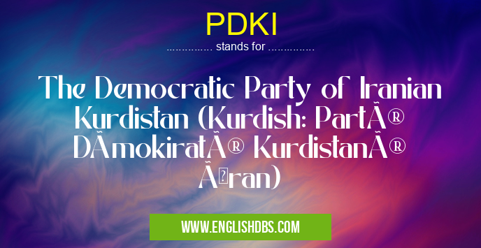 PDKI means The Democratic Party of Iranian Kurdistan (Kurdish: Partî Dêmokiratî Kurdistanî Êran) PDKI