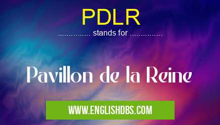 PDLR means Pavillon de la Reine PDLR