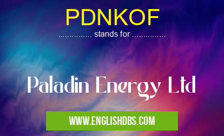 PDNKOF means Paladin Energy Ltd PDNKOF