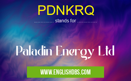 PDNKRQ means Paladin Energy Ltd PDNKRQ